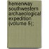 Hemenway Southwestern Archaeological Expedition (Volume 5);