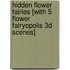 Hidden Flower Fairies [With 5 Flower Fairyopolis 3D Scenes]