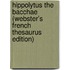 Hippolytus The Bacchae (Webster's French Thesaurus Edition)