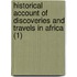Historical Account Of Discoveries And Travels In Africa (1)