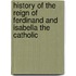History Of The Reign Of Ferdinand And Isabella The Catholic