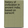 History of Civilization in Ancient India; Based on Sanscrit door Romesh Chunder Dutt