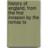 History of England, from the First Invasion by the Romas to by John Lingard