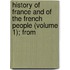 History of France and of the French People (Volume 1); From