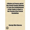 History of France and of the French People (Volume 1); From by George Moir Bussey