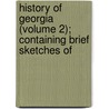 History of Georgia (Volume 2); Containing Brief Sketches of by Hugh McCall