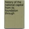 History of the National Capital from Its Foundation Through door Wilhelmus Bogart Bryan