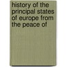 History of the Principal States of Europe from the Peace of door John Russell Russell