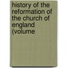 History of the Reformation of the Church of England (Volume door Gilbert Burnett