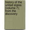 History of the United States (Volume 7); From the Discovery door George Bancroft