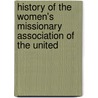 History of the Women's Missionary Association of the United door L.R. Harford