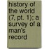 History Of The World (7, Pt. 1); A Survey Of A Man's Record
