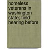 Homeless Veterans in Washington State; Field Hearing Before door United States Congress Affairs