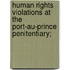 Human Rights Violations at the Port-Au-Prince Penitentiary;