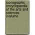 Iconographic Encyclopaedia of the Arts and Sciences (Volume