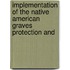 Implementation of the Native American Graves Protection and