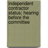 Independent Contractor Status; Hearing Before the Committee door United States. Business