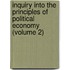Inquiry Into The Principles Of Political Economy (Volume 2)
