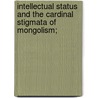 Intellectual Status and the Cardinal Stigmata of Mongolism; door Professor David Gibson