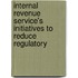 Internal Revenue Service's Initiatives to Reduce Regulatory
