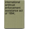 International Antitrust Enforcement Assistance Act of 1994; door United States. Congress. House. Law