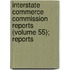 Interstate Commerce Commission Reports (Volume 55); Reports