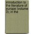 Introduction to the Literature of Europe (Volume 3); In the