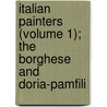 Italian Painters (Volume 1); The Borghese and Doria-Pamfili door Giovanni Morelli