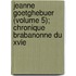 Jeanne Goetghebuer (Volume 5); Chronique Brabanonne Du Xvie
