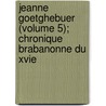 Jeanne Goetghebuer (Volume 5); Chronique Brabanonne Du Xvie door Jean-Baptiste-Nicolas Coomans