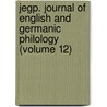 Jegp. Journal of English and Germanic Philology (Volume 12) door University Of Illinois. College