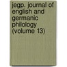 Jegp. Journal of English and Germanic Philology (Volume 13) by University Of Illinois College