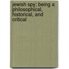 Jewish Spy; Being a Philosophical, Historical, and Critical door Jean-Baptiste De Boyer Argens