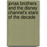 Jonas Brothers And The Disney Channel's Stars Of The Decade door Courtney Hutton