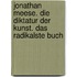 Jonathan Meese. Die Diktatur der Kunst. Das radikalste Buch