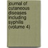 Journal of Cutaneous Diseases Including Syphilis (Volume 4)