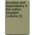 Journeys and Explorations in the Cotton Kingdom (Volume 2);