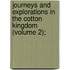 Journeys and Explorations in the Cotton Kingdom (Volume 2);