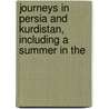 Journeys in Persia and Kurdistan, Including a Summer in the door Professor Isabella Lucy Bird