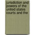 Jurisdiction and Powers of the United States Courts and the