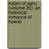Kalani of Oahu (Volume 35); An Historical Romance of Hawaii door Charles Martin Newell