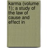 Karma (Volume 1); A Study of the Law of Cause and Effect in door Jerome A. Anderson