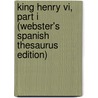 King Henry Vi, Part I (Webster's Spanish Thesaurus Edition) by Reference Icon Reference