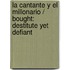 La cantante y el millonario / Bought: Destitute Yet Defiant