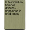 La felicidad en tiempos dificiles / Happiness in Hard Times by Andrew Matthews