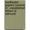 Leadbeater Papers (Volume 2); Unpublished Letters of Edmund door Mary Leadbeater