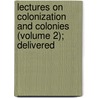 Lectures on Colonization and Colonies (Volume 2); Delivered by Herman Merivale