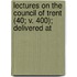 Lectures on the Council of Trent (40; V. 400); Delivered at