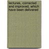 Lectures, Corrected and Improved, Which Have Been Delivered door Samuel Stanhope Smith