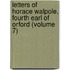 Letters Of Horace Walpole, Fourth Earl Of Orford (Volume 7)
